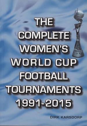 Imagen del vendedor de THE COMPLETE WOMEN'S WORLD CUP FOOTBALL TOURNAMENTS 1991-2015 a la venta por Sportspages