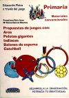 Seller image for Propuesta de juegos con materiales convencionales: aros, pelotas gigantes, indiacas, balones de espuma, catchball, Educacin Primaria for sale by Agapea Libros