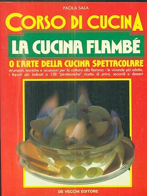 Bild des Verkufers fr Corso di cucina: la cucina flambe' o l'arte della cucina spettacolare zum Verkauf von Librodifaccia