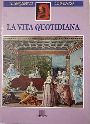 Bild des Verkufers fr Il Magnifico Lorenzo Vol. III - La vita quotidiana zum Verkauf von Libreria della Spada online