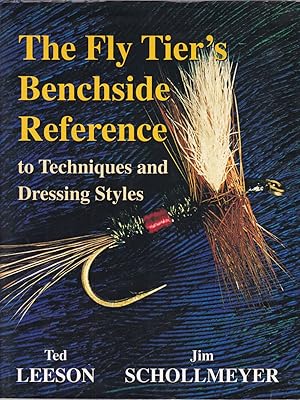 Immagine del venditore per FLY TIER'S BENCHSIDE REFERENCE TO TECHNIQUES AND DRESSING STYLES. By Ted Leeson & Jim Schollmeyer. venduto da Coch-y-Bonddu Books Ltd