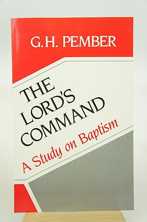 Image du vendeur pour The Lord's Command: A Few Words on Baptism in the Form of a Reply to a Pamphlet Entitled "Baptism: Pouring On Or Dipping In?" mis en vente par Shelley and Son Books (IOBA)