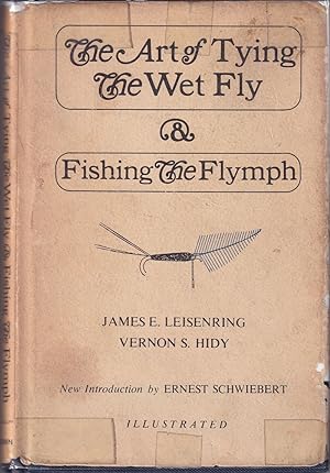 Seller image for THE ART OF TYING THE WET FLY AND FISHING THE FLYMPH. By James A. Leisenring and Vernon S. Hidy. Introduction by Ernest Schwiebert. for sale by Coch-y-Bonddu Books Ltd