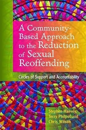 Seller image for A Community-Based Approach to the Reduction of Sexual Reoffending: Circles of Support and Accountability for sale by WeBuyBooks
