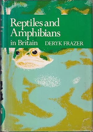 Seller image for REPTILES AND AMPHIBIANS IN BRITAIN. By Deryk Frazer. New Naturalist No. 69. for sale by Coch-y-Bonddu Books Ltd