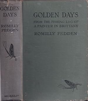 Image du vendeur pour GOLDEN DAYS: FROM THE FISHING-LOG OF A PAINTER IN BRITTANY. By Romilly Fedden. mis en vente par Coch-y-Bonddu Books Ltd