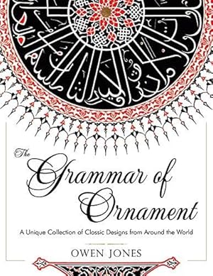 Seller image for The Grammar of Ornament: All 100 Color Plates from the Folio Edition of the Great Victorian Sourcebook of Historic Design (Dover Pictorial Archive Series) for sale by WeBuyBooks