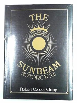 Imagen del vendedor de The Sunbeam motorcycle a la venta por Cotswold Internet Books