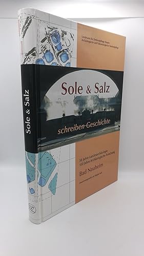 Sole und Salz schreiben Geschichte 50 Jahre Landesarchäologie, 150 Jahre Archäologische Forschung...