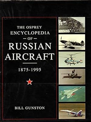 Seller image for The Osprey Encyclopedia of Russian Aircraft 1875-1995 for sale by WeBuyBooks