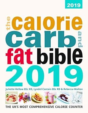 Seller image for The Calorie, Carb & Fat Bible 2019 2019: The UK's Most Comprehensive Calorie Counter (The Calorie, Carb & Fat Bible 2019: The UK's Most Comprehensive Calorie Counter) for sale by WeBuyBooks