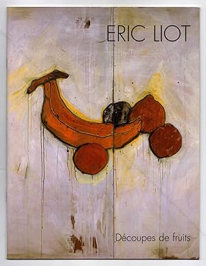 Seller image for Eric LIOT. Dcoupes de fruits. for sale by Librairie-Galerie Dorbes Tobeart