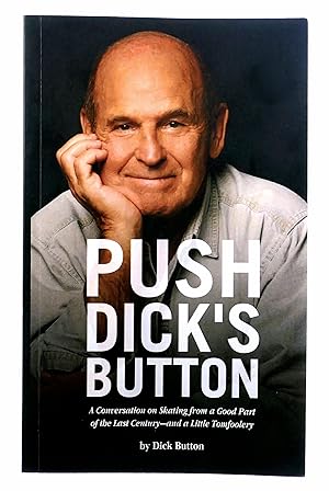 Seller image for Push Dick's Button: A Conversation on Skating from a Good Part of the Last Century--and a Little Tomfoolery for sale by Black Falcon Books