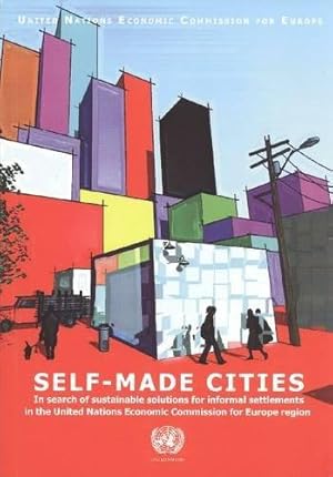 Bild des Verkufers fr Self-made cities: in search of sustainable solutions for informal settlements in the United Nations Economic Commission for Europe region zum Verkauf von WeBuyBooks