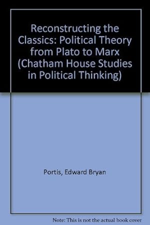 Immagine del venditore per Reconstructing the Classics: Political Theory from Plato to Marx (Chatham House Studies in Political Thinking) venduto da WeBuyBooks