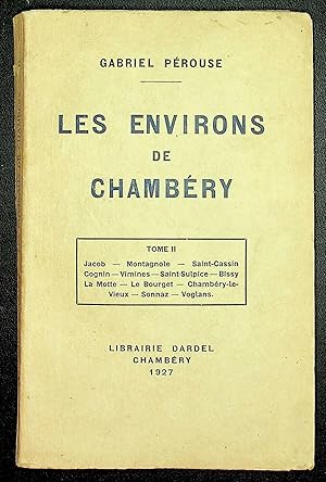 Imagen del vendedor de Les environs de Chambry Tome II. Jacob - Montagnole - Saint-Cassin - Cognin - Vimines - Saint-Sulpice - Bissy - La Motte - Le Bourget - Chambry-le-Vieux - Sonnaz - Voglans a la venta por LibrairieLaLettre2