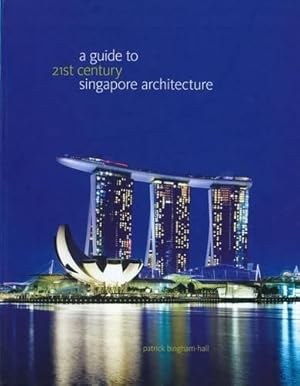 Imagen del vendedor de A Guide to 21st Century Singapore Architecture a la venta por WeBuyBooks