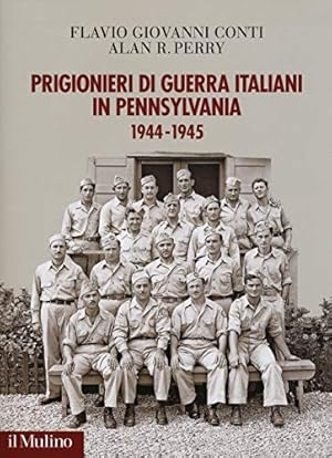 Bild des Verkufers fr Prigionieri di guerra italiani in Pennsylvania, 1944-1945 : zum Verkauf von WeBuyBooks