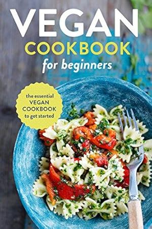 Bild des Verkufers fr Vegan Cookbook for Beginners: The Essential Vegan Cookbook To Get Started zum Verkauf von WeBuyBooks