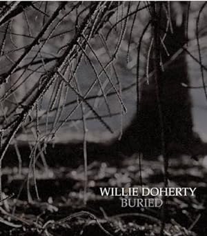 Seller image for Willie Doherty - Buried for sale by WeBuyBooks