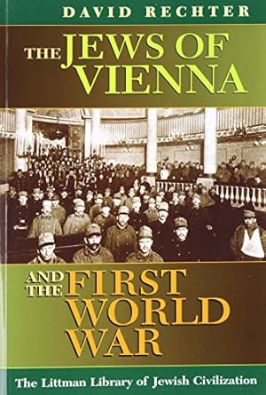 Bild des Verkufers fr The Jews of Vienna and the First World War (The Littman Library of Jewish Civilization) zum Verkauf von WeBuyBooks