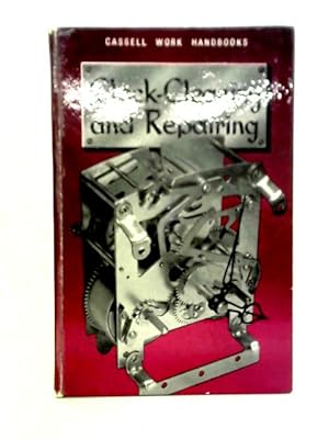 Imagen del vendedor de Clock Cleaning and Repairing a la venta por World of Rare Books