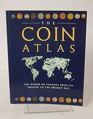 Immagine del venditore per The Coin Atlas - The World of Coinage from its Origins to the Present Day venduto da CURIO