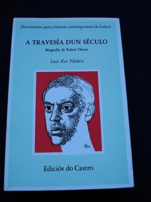 Seller image for A travesa dun sculo. Biografa de Rafael Dieste for sale by GALLAECIA LIBROS