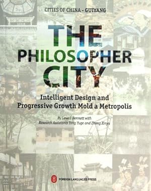 Bild des Verkufers fr The Philosopher City - Intelligent Design and Progressive Growth Mold a Metropolist - Cities of China zum Verkauf von WeBuyBooks