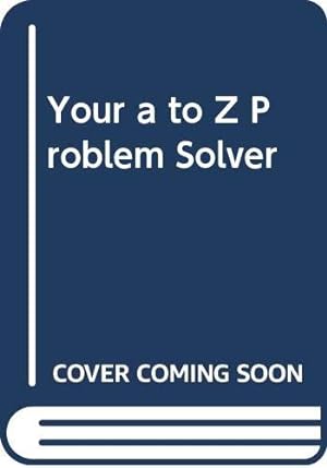 Bild des Verkufers fr Your A to Z super problem solver zum Verkauf von WeBuyBooks