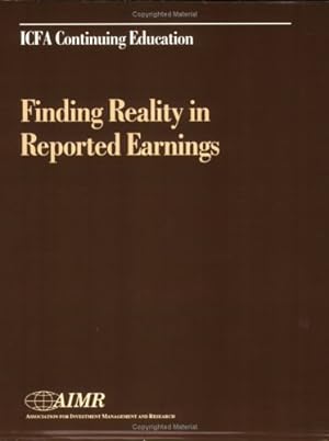 Bild des Verkufers fr Finding Reality in Reported Earnings: Proceedings of the Aimr Seminar "Finding Reality in Reported Earnings", December 4, 1996, Philadelphia, Pennsylvania zum Verkauf von WeBuyBooks