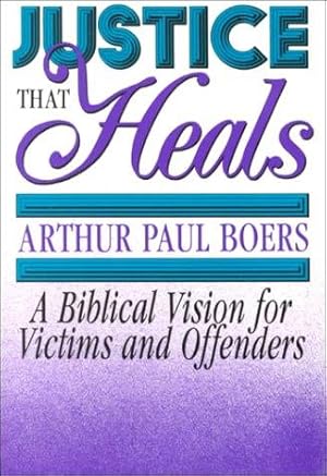 Imagen del vendedor de Justice That Heals: A Biblical Vision for Victims and Offenders a la venta por WeBuyBooks