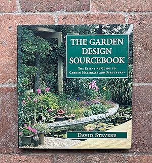 The Garden Design Sourcebook: The Essential Guide to Garden Materials and Structures