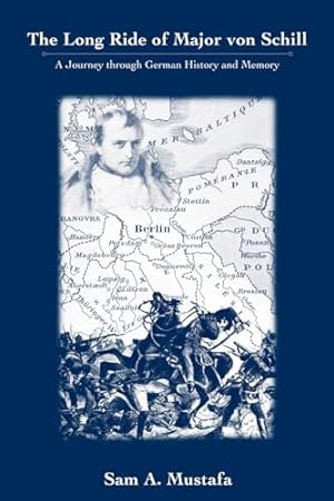 Bild des Verkufers fr The Long Ride of Major Von Schill: A Journey Through German History and Memory zum Verkauf von WeBuyBooks