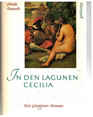 Bild des Verkufers fr In Den Lagunen Cecilia. Ein Giorgione- Roman zum Verkauf von Bcherpanorama Zwickau- Planitz