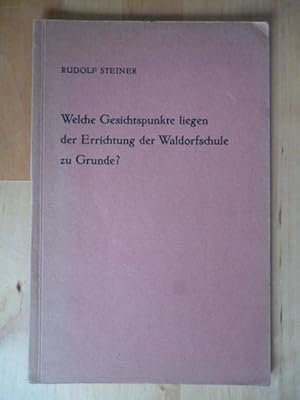 Welche Gesichtspunkte liegen der Errichtung der Waldorfschule zu Grunde? Vortrag von Dr. Rudolf S...