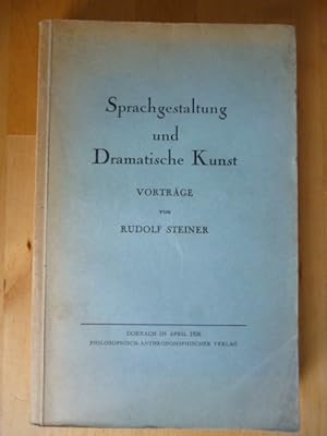 Sprachgestaltung und dramatische Kunst. Vorträge von Rudolf Steiner gehalten für die Sektion der ...