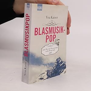 Bild des Verkufers fr Blasmusikpop oder Wie die Wissenschaft in die Berge kam zum Verkauf von Bookbot