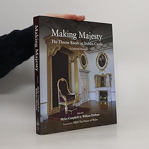 Immagine del venditore per Making majesty. The throne room at Dublin castle. A cultural history venduto da Bookbot