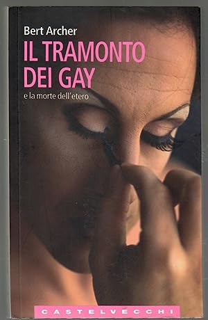 Imagen del vendedor de Il Tramonto Dei Gay e La Morte Dell'etero a la venta por Il Salvalibro s.n.c. di Moscati Giovanni