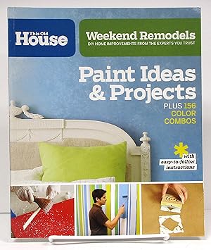 Imagen del vendedor de This Old House Weekend Remodels: Paint Techniques & Ideas: DIY Home Improvements from the Experts You Trust a la venta por Book Nook