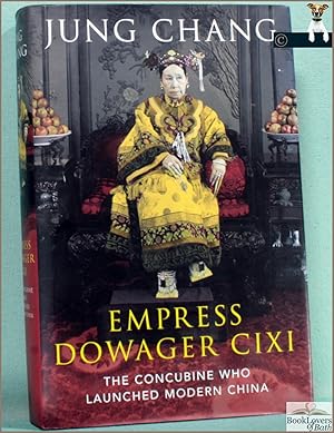 Seller image for Empress Dowager Cixi: The Concubine Who Launched Modern China for sale by BookLovers of Bath