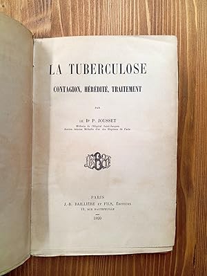 La tuberculose. Contagion, hérédité, traitement