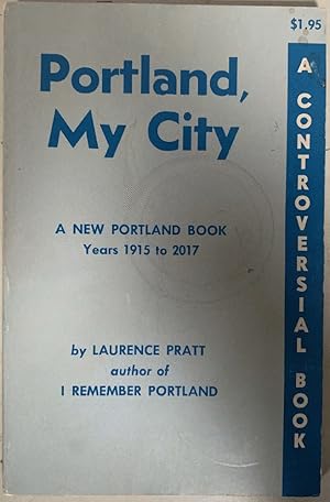 Seller image for Portland, My City;: A new Portland book, years 1915 to 2017 for sale by Chaparral Books