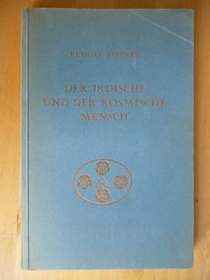 Der irdische und der kosmische Mensch. Neun Vorträge von Dr. Rudolf Steiner, gehalten zwischen de...