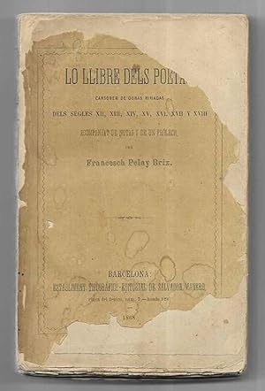 Lo Llibre dels Poetas. Cansoner de Obras Rimadas dels Segles XII, XIII, XIV, XV, XVI, XVII y XVII...