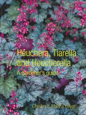 Immagine del venditore per Heuchera, Tiarella and Heucherella A Gardener's Guide venduto da WeBuyBooks