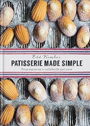 Bild des Verkufers fr Patisserie Made Simple: From Macaron to Millefeuille and More zum Verkauf von WeBuyBooks