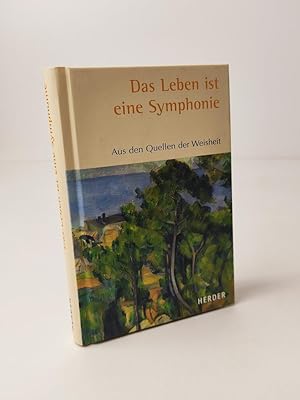 Das Leben ist eine Symphonie: Aus den Quellen der Weisheit