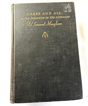 Seller image for Cakes and Ale, or the Skeleton int he Cupboard 1930 HC by W. Somerset Maugham for sale by Miki Store